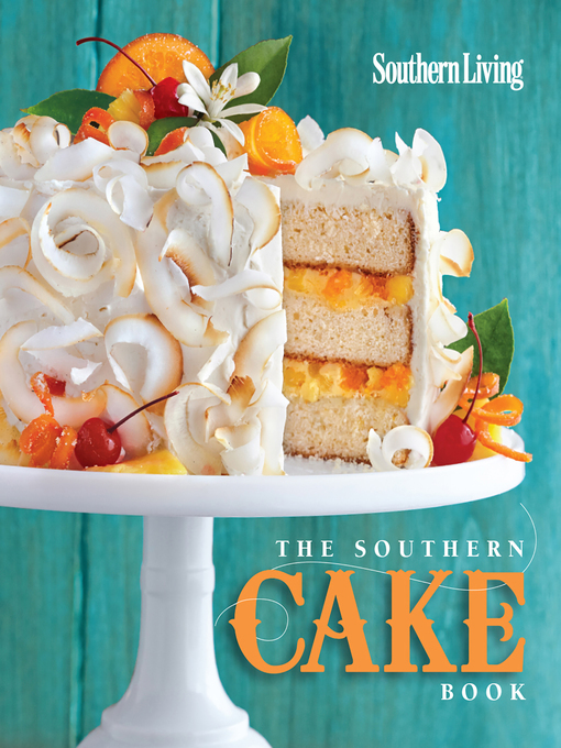 Title details for The Southern Cake Book by The Editors of Southern Living - Available